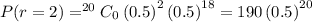 P(r=2)=^{20}C_0\left ( 0.5\right )^{2}\left ( 0.5\right )^{18}=190\left ( 0.5\right )^{20}