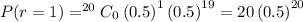P(r=1)=^{20}C_0\left ( 0.5\right )^{1}\left ( 0.5\right )^{19}=20\left ( 0.5\right )^{20}