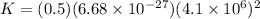 K = (0.5)(6.68\times 10^{-27})(4.1\times 10^{6})^{2}