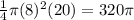 \frac{1}{4}\pi (8)^{2}(20)=320\pi