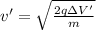 v' = \sqrt{\frac{2q\Delta V'}{m}}