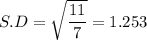 S.D = \sqrt{\displaystyle\frac{11}{7}} = 1.253
