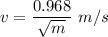 v=\dfrac{0.968}{\sqrt{m}}\ m/s