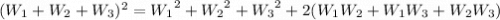 (W_1+W_2+W_3)^2={W_1}^2+{W_2}^2+{W_3}^2+2(W_1W_2+W_1W_3+W_2W_3)