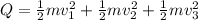 Q = \frac{1}{2}mv_1^2 + \frac{1}{2}mv_2^2 + \frac{1}{2}mv_3^2