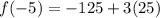 f(-5) = -125 + 3(25)