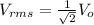 V_{rms}=\frac{1}{\sqrt 2}V_o