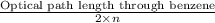 \frac{\text{Optical path length through benzene}}{2 \times n}