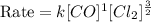\text{Rate}=k[CO]^1[Cl_2]^{\frac{3}{2}}