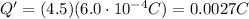 Q' = (4.5)(6.0\cdot 10^{-4} C)=0.0027 C