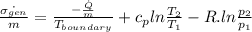\frac{\dot{\sigma _{gen}}}{m}=\frac{-\frac{\dot{Q}}{m}}{T_{boundary}}+c_{p}ln\frac{T_{2}}{T_{1}}-R.ln\frac{p_{2}}{p_{1}}