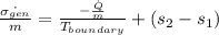\frac{\dot{\sigma _{gen}}}{m}=\frac{-\frac{\dot{Q}}{m}}{T_{boundary}}+(s_{2}-s_{1})