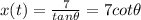 x(t)=\frac{7}{tan\theta}=7 cot\theta