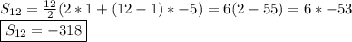 S_{12}= \frac{12}{2}(2*1+(12-1)*-5)=6(2-55)=6*-53 \\ \boxed{S_{12}=-318}