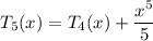 T_5(x)=T_4(x)+\dfrac{x^5}5