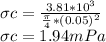 \sigma c=\frac{3.81*10^3}{\frac{\pi }{4}* (0.05)^2 } \\\sigma c = 1.94mPa