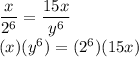 \dfrac{x}{2^6} =  \dfrac{15x}{y^6}  \\ (x)(y^6)=(2^6)(15x)