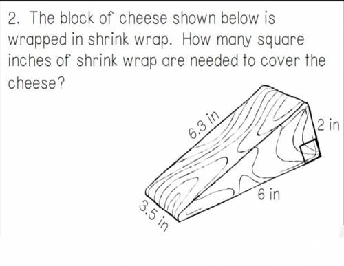 Ablock of cheese is wrapped in shrink wrap. how many square inches of shrink wrap is needed to cover