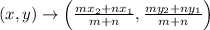 (x,y)\rightarrow \left(\frac{mx_2+nx_1}{m+n},\frac{my_2+ny_1}{m+n}\right)