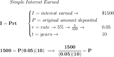 \bf ~~~~~~ \textit{Simple Interest Earned}\\\\&#10;I = Prt\qquad &#10;\begin{cases}&#10;I=\textit{interest earned}\to &\$1500\\&#10;P=\textit{original amount deposited}\\&#10;r=rate\to 5\%\to \frac{5}{100}\to &0.05\\&#10;t=years\to &10&#10;\end{cases}&#10;\\\\\\&#10;1500=P(0.05)(10)\implies \cfrac{1500}{(0.05)(10)}=P