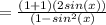 =\frac{(1+1)(2sin(x))}{(1-sin^2(x)}