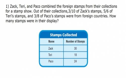 Zack, teri, and paco combined the foreign stamps from their collections for a stamp show. out of the