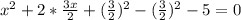 x^{2} + 2 * \frac{3x}{2} +(\frac{3}{2}) ^{2} - (\frac{3}{2} )^{2} - 5 = 0