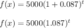 f(x)=5000(1+0.087)^t\\\\\Righatrrow\ f(x)=5000(1.087)^t