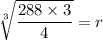 \sqrt[3]{ \dfrac{288\times 3 }{4}} = r