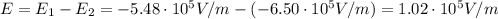 E=E_1-E_2= -5.48\cdot 10^5 V/m - (-6.50\cdot 10^{5} V/m)=1.02\cdot 10^5 V/m