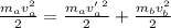 \frac{m_av_a^2}{2} = \frac{m_av'_a^2}{2} + \frac{m_bv_b^2}{2}