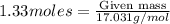 1.33moles=\frac{\text{Given mass}}{17.031g/mol}