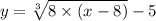 y =\sqrt[3]{8 \times (x-8)}-5