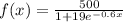 f(x)=\frac{500}{1+19e^{-0.6x}}