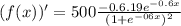 (f(x))'=500\frac{-0.6.19e^{-0.6x}}{(1+e^{-06x})^2}