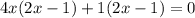4x(2x-1)+1(2x-1)=0