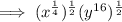 \implies(x^{\frac{1}{4}})^{\frac{1}{2}}(y^{16})^{\frac{1}{2}}