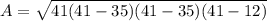 A= \sqrt{41(41-35)(41-35)(41-12)}