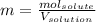 m=\frac{mol_{solute}}{V_{solution}}