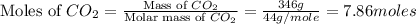 \text{Moles of }CO_2=\frac{\text{Mass of }CO_2}{\text{Molar mass of }CO_2}=\frac{346g}{44g/mole}=7.86moles