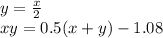 y= \frac{x}{2}\\xy=0.5(x+y)-1.08