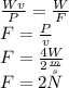\frac{Wv}{P}=\frac{W}{F}\\F=\frac{P}{v}\\F=\frac{4W}{2\frac{m}{s}}\\F=2N