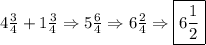 4\frac{3}{4}+1\frac{3}{4}\Rightarrow 5\frac{6}{4}\Rightarrow6\frac{2}{4}\Rightarrow\boxed{6\frac{1}{2}}