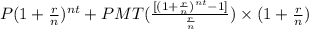 P(1+\frac{r}{n})^{nt}+PMT(\frac{[(1+\frac{r}{n})^{nt}-1]}{\frac{r}{n}})\times (1+\frac{r}{n})