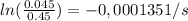 ln(\frac{0.045}{0.45} ) = -0,000135 1/s