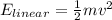 E_{linear}= \frac{1}{2}mv^2
