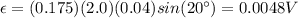 \epsilon = (0.175)(2.0)(0.04) sin (20^{\circ})=0.0048 V