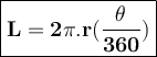 \large{\boxed{\bold{L=2\pi.r (\frac{\theta}{360})}}}