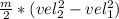 \frac{m}{2}*(vel_2^2-vel_1^2)