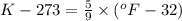 K-273=\frac{5}{9}\times (^oF-32)